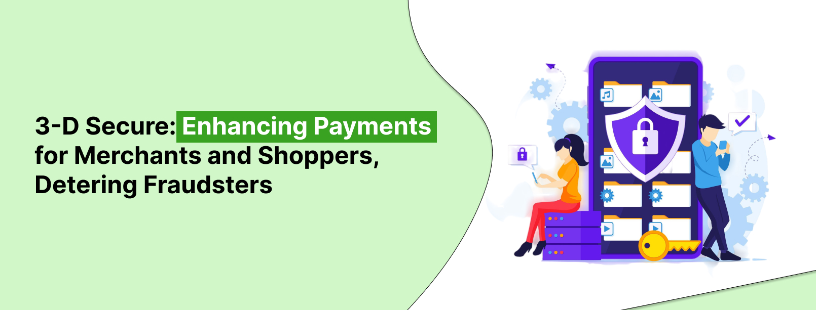 3-D Secure Makes Payments Better for Merchants, Shoppers, Worse for Fraudsters