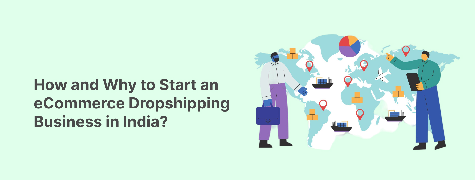 How and Why to Start an eCommerce Dropshipping Business in India